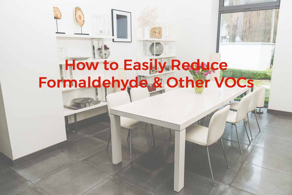 How to Easily Remove Formaldehyde & Other VOCs From Indoor Air