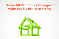 8 Powerful But Simple Changes to Make You Healthier