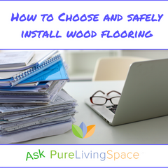 How to Choose and Safely Install Wood Flooring