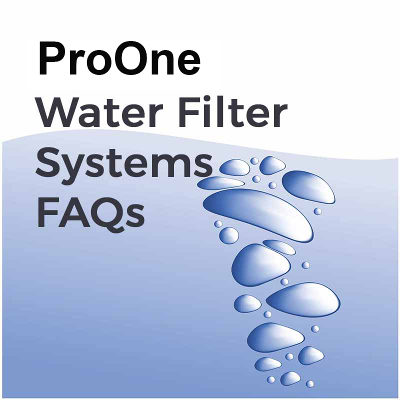 ProOne Water Filter Systems Frequently Asked Questions
