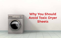 Why You Should Avoid Toxic Dryer Sheets