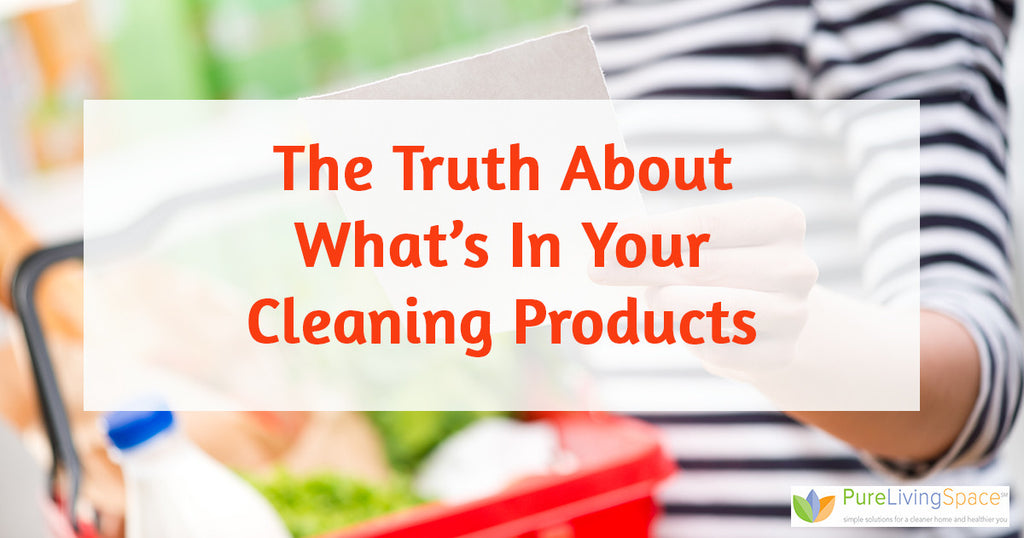 The Truth About What’s In Your Cleaning Products