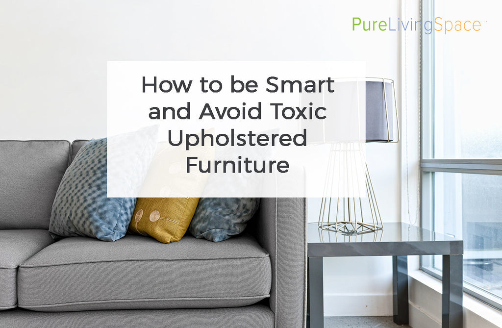 How to be a Smart Shopper and Avoid Toxic Upholstered Furniture