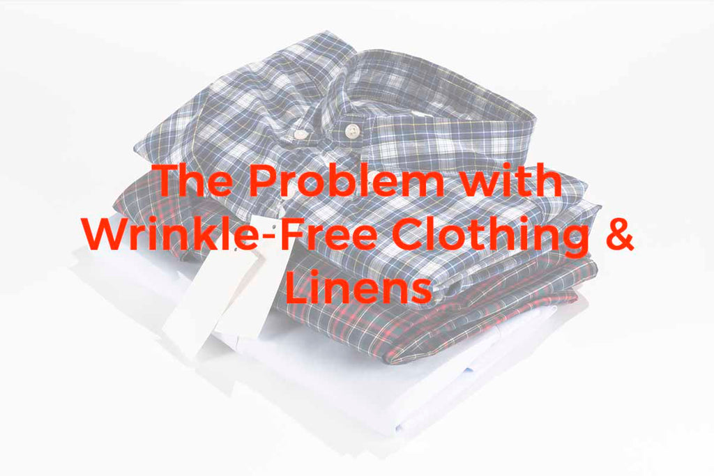The Problem with Wrinkle-Free Clothing & Linens – Pure Living Space