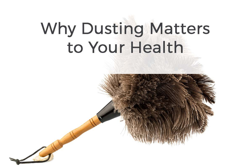 Why Dusting Makes a Difference to Your Health – It’s Not What You’d Expect