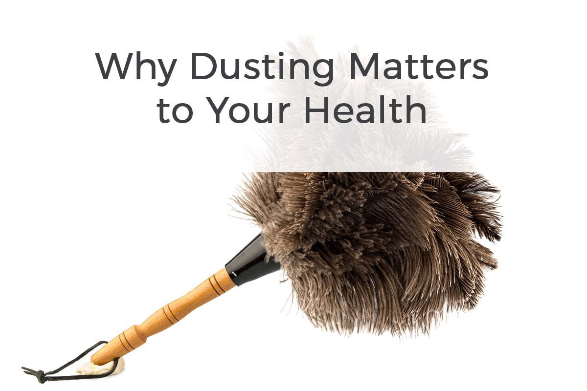 Why Dusting Makes a Difference to Your Health – It’s Not What You’d Ex ...